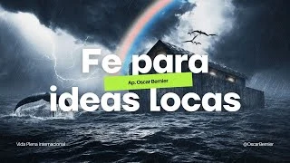 FE PARA IDEAS LOCAS - AP. OSCAR BERNIER